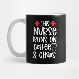 This Nurse Runs On Coffee And Chaos Mug